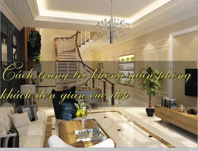 cách trang trí không gian phòng khách đơn giản
