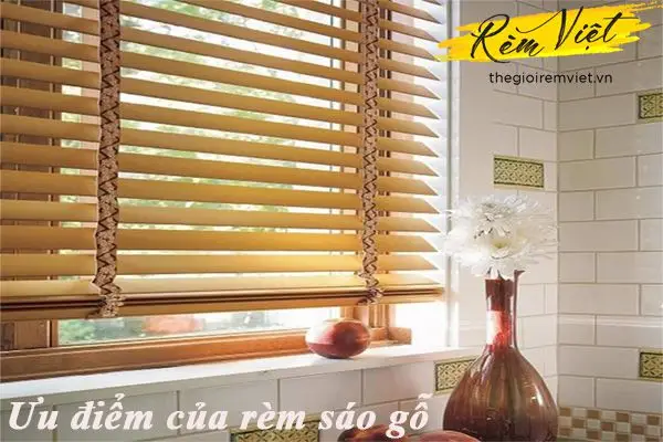 Ưu điểm của rèm sáo gỗ Ưu điểm của rèm sáo gỗ
