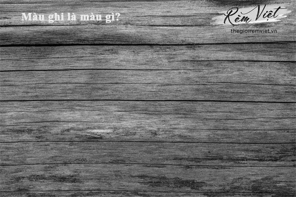 Màu ghi là màu gì?
