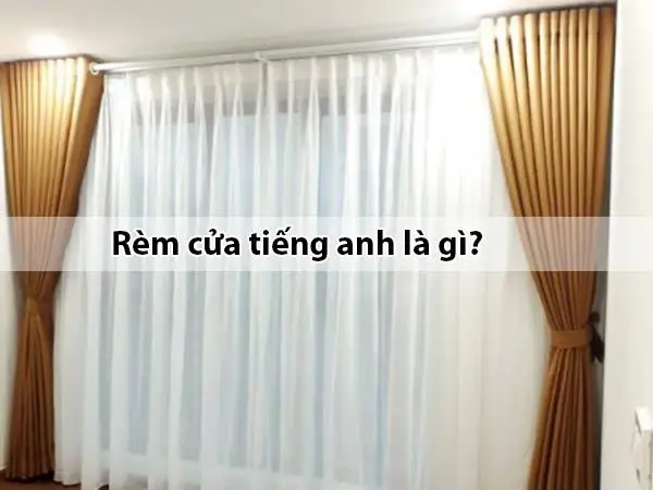 Rèm cửa tiếng anh là gì